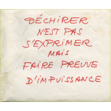 Déchirer n'est pas s'exprimer mais faire preuve d'impuissance.