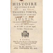 Histoire Universelle de Trogues Pompée, réduite en abrégé par Justin. Tradution nouvelle avec des remarques. Par l'Abbé A.. de Port Royal.
