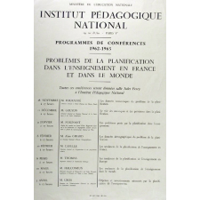 Institut Pédagogique National - Programmes de conférences 1962-1963 - Problèmes de la planification dans l'enseignement en France et dans le monde.