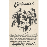 Etudiants!… Vos universités sont envahies par les Juifs. On leur donne les mêmes droits qu'à vous. Leurs frères de race leur ouvrent toutes les portes.Ils deviendront vos ministres, vos patrons, vos maîtres avant peu! Défendez-vous!