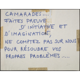 Camarades… Faites preuve d'initiative et d'imagination.