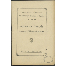 A tous les Français. Aimons l'Alsace-Lorraine.