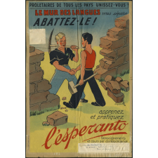 Prolétaires de tous les pays unissez-vous! Le mur des langues vous sépare Abattez-le! Apprenez et pratiquez l'Esperanto.