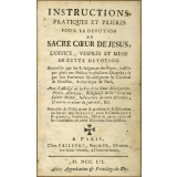 Instructions, pratiques et prières pour la dévotion au Sacré Coeur de Jésus. L'office, vespres et messe de cette dévotion.