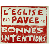 L'Eglise est pavée de bonnes intentions.