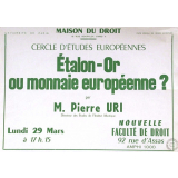 Maison du Droit - Université de Paris, Centre Régional des Oeuvres Universitaires. Cercle d'Etudes Européennes, Etalon-Or ou monnaie européenne? par M. Pierre Uri.
