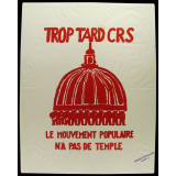 Trop tard CRS - Le mouvement populaire n'a pas de temple.
