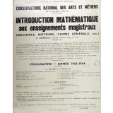 Ministère de l'Education Nationale - Conservatoire National des Arts et Métiers. Introduction mathématique aux enseignements magistraux (machines, moteurs, chimie générale, etc).