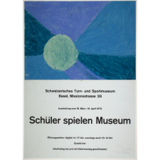 Schüler spielen Museum. Schweizerisches Turn- und Sportmuseum Basel, Missionsstrasse 28. Ausstellung vom 18. März - 16. April 1972.