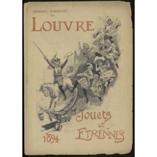 Grands magasins du Louvre. Jouets et étrennes 1894.