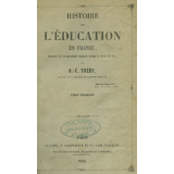 Histoire de l'Education en France depuis le cinquième siècle jusqu'à nos jours. Tome premier