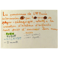Les Personnes de 4ème Année intéressées par le cours de psycho-pédagogie, relatif à la création d'ateliers d'enfants sont priés d'inscrire leur nom.