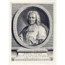 Charles Rollin. Ancien Recteur de l'Université, Professeur d'Eloquence au Collège roial, de l'Académie des Belles Lettres. Né à Paris, en Janvier 1661.