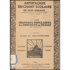 1re série. Chansons populaires des provinces de France (dix fascicules). 8e fascicule. Alpes et Méditerranée. Languedoc - Provence-Dauphiné-Corse.