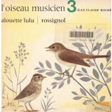 L'oiseau musicien. 3. Alouette lulu, Rossignol. Microsillon. 