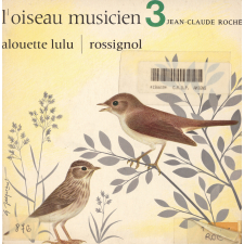 L'oiseau musicien. 3. Alouette lulu, Rossignol. Microsillon. 
