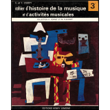 Cahier d'histoire de la musique et d'activités musicales. Classe de 3e des lycées, collèges d'enseignement général, collèges d'enseignement secondaire et classes facultatives.