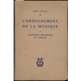 L'enseignement de la musique par l'éducation méthodique de l'oreille. Ire partie : texte.