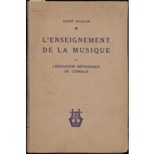 L'enseignement de la musique par l'éducation méthodique de l'oreille. Ire partie : texte.