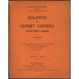 Solfège et chant choral. 1re partie. Ouvrage destiné aux lycées, écoles normales, écoles primaires supérieures, écoles de musique, pensionnat.