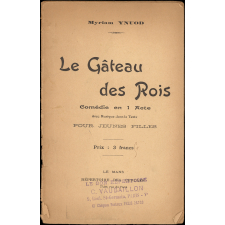 Le Gâteau des Rois. Comédie en un acte. Avec musique dans le texte. Pour jeunes filles.