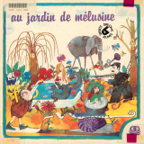 Au jardin de Mélusine. .