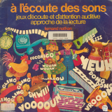 A l'écoute des sons. Jeux d'écoute et d'attention auditive, approche de la lecture. .