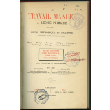 Le travail manuel à l'école primaire. Cours méthodique et pratique, conforme au programme officiel. Pliage - Tissage - Tressage - Collage - Découpage et cartonnage - Modelage - Travail de fil de fer.