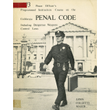 1973 Peace officer's programmed instruction course on the California Penal Code. Including the dangerous weapon control laws.