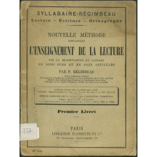 Syllabaire-Régimbeau. Lecture. Écriture. Orthographe. Nouvelle méthode simplifiant l'enseignement de la lecture par la décomposition du langage en sons purs et en sons articulés. Premier livret.