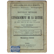 Syllabaire-Régimbeau. Lecture. Écriture. Orthographe. Nouvelle méthode simplifiant l'enseignement de la lecture par la décomposition du langage en sons purs et en sons articulés. Troisième livret.