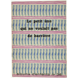 Albums d'enfants. N°36, [1955?]. Le petit âne qui ne voulait pas de barrière.