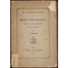 De la création actuelle de mots nouveaux dans la langue française et des lois qui la régissent