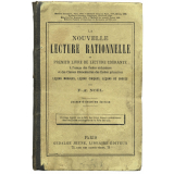 La nouvelle lecture rationnelle. Premier livre de lecture courante à l'usage des écoles enfantines et des classes élémentaires des écoles primaires.