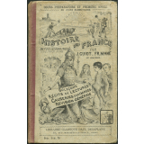 Histoire de France depuis les origines jusqu'à nos jours. Cours préparatoire et 1ère année du cours élémentaire.