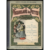 Le vocabulaire des petits. Album d'images en couleurs à l'usage des écoles maternelles, des classes enfantines, des cours préparatoires des écoles primaires et des lycées et collèges.