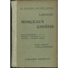 Morceaux choisis. Lecture expliquée, grammaire, orthographe, vocabulaire, composition française. Garçons. Classe de 6e. J. filles. 1re année secondaire.