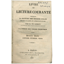 Livre de lecture courante contenant la plupart des notions utiles qui sont à la portée des enfants de 8 à 12 ans. A l'usage des écoles primaires. Première partie : Janvier, Février, Mars.