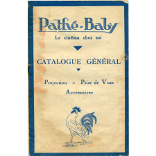 Pathé-Baby, Le cinéma chez soi. Catalogue général. Projection - Prises de Vues - Accessoires.