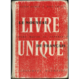 Le Nouveau livre unique de français. Cours moyen et supérieur. Classes de septième. Examen d'entrée en sixième. Dans les écoles à classe unique, peut être utilisé depuis le Cours moyen 2e année jusqu'au CEP.