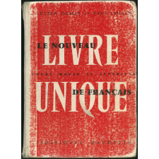 Le Nouveau livre unique de français. Cours moyen et supérieur. Classes de septième. Examen d'entrée en sixième. Dans les écoles à classe unique, peut être utilisé depuis le Cours moyen 2e année jusqu'au CEP.