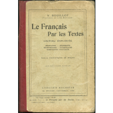 Le Français par les textes. Lecture expliquée. Récitation. Grammaire. Orthographe. Vocabulaire. Composition française. Cours élémentaire et moyen.