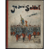 Je serai soldat. Alphabet militaire par un papa.