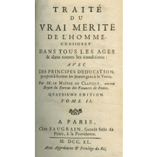 Traité du vrai mérite de l'Homme, considéré dans tous les âges & dans toutes les conditions ; avec des principes d'éducation propres à former les jeunes Gens à la vertu. Tome II