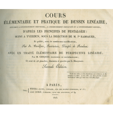 Cours élémentaire et pratique de dessin linéaire, appliqué à l'enseignement individuel, à l'enseignement simultané et à l'enseignement mutuel, d'après les principes de Pestalozzi ; suivi à Yverdun, sous la direction de M. JH Ramsauer ; avec un traité élémentaire de perspective linéaire