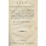 Plan d'éducation générale, présenté au Comité d'instruction publique, deux jours avant l'arrestation de Bazire, alors secrétaire du Comité, et demeuré sous ses scellés jusqu'au mois messidor an deuxième de la République une et indivisible, par le Ce Desforges