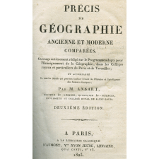 Précis de géographie ancienne et moderne comparées : ouvrage entièrement rédigé sur le programme adopté pour l'Enseignement de la Géographie, dans les Collèges royaux de Paris et de Versailles ; et accompagné de tous les détails qui peuvent faciliter l'étude de l'Histoire et l'intelligence des Auteurs classiques