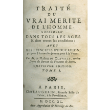 Traité du vrai mérite de l'Homme, considéré dans tous les âges & dans toutes les conditions ; avec des principes d'éducation propres à former les jeunes Gens à la vertu. Tome 1