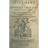 Testament ou conseils fidelles d'un bon père à ses Enfans. Où sont contenus plusieurs raisonnements Chrestiens, Moraux, & Politiques
 