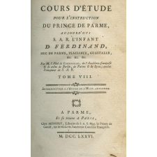 Cours d'étude pour l'instruction du prince de parme, aujourd'hui S.A.R. l'infant D. Ferdinand, duc de Parme, Plaisance, Guastalle, &tc. &tc. &tc. Tome VIII, introduction à l'étude de l'hist. ancienne